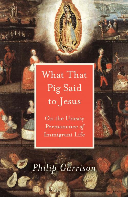 Cover of the book What That Pig Said to Jesus by Philip Garrison, University of Utah Press