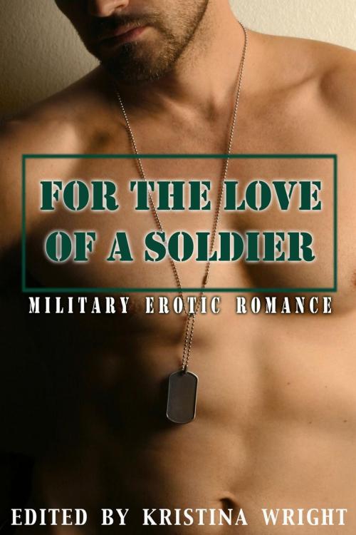 Cover of the book For the Love of a Soldier by Annabeth Leong, Kathleen Tudor, Cat Johnson, Victoria Blisse, Andrea Dale, Sidney Bristol, Lucy Felthouse, Victoria Janssen, Tahira Iqbal, Geonn Cannon, Martha Davis, Tina Simmons, Lynn Townsend, Lea Griffith, Kristina Wright, Circlet Press