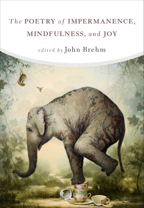 Cover of the book The Poetry of Impermanence, Mindfulness, and Joy by , Wisdom Publications