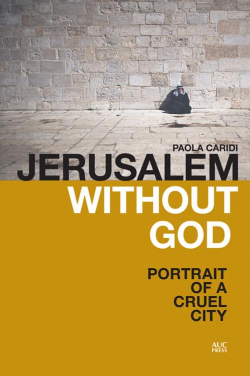 Cover of the book Jerusalem without God by Paola Caridi, The American University in Cairo Press