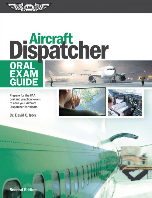 Cover of the book Aircraft Dispatcher Oral Exam Guide by David C. Ison, Aviation Supplies & Academics, Inc.