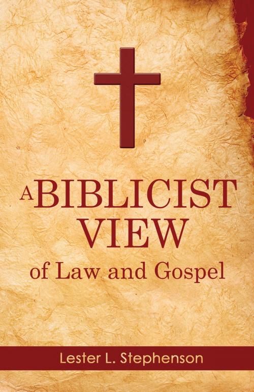 Cover of the book A Biblicist View of Law and Gospel by Lester L. Stephenson, Ambassador International
