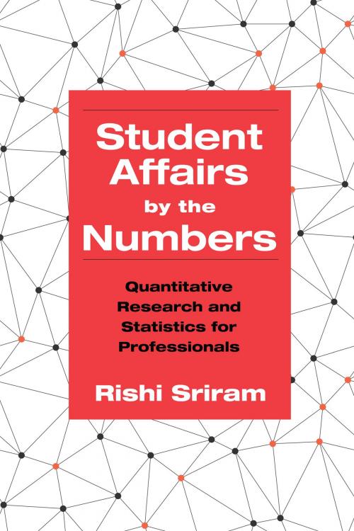 Cover of the book Student Affairs by the Numbers by Rishi Sriram, Stylus Publishing