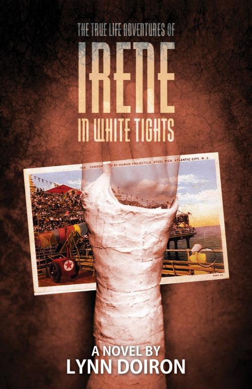 Cover of the book The True Life Adventures of Irene in White Tights by Lynn Doiron, Water Street Press