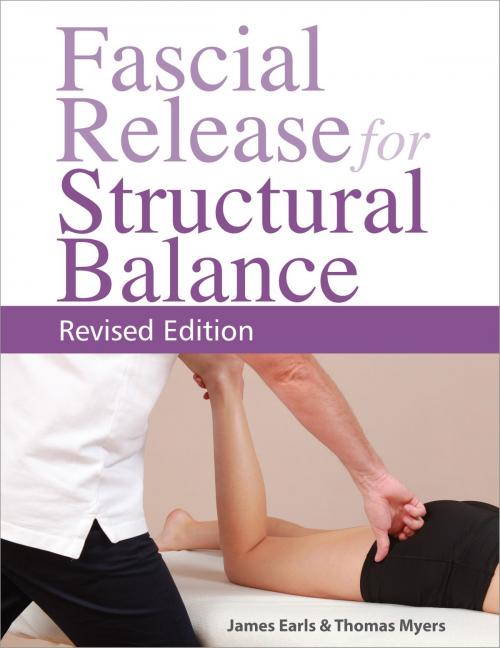 Cover of the book Fascial Release for Structural Balance, Revised Edition by Thomas Myers, James Earls, North Atlantic Books
