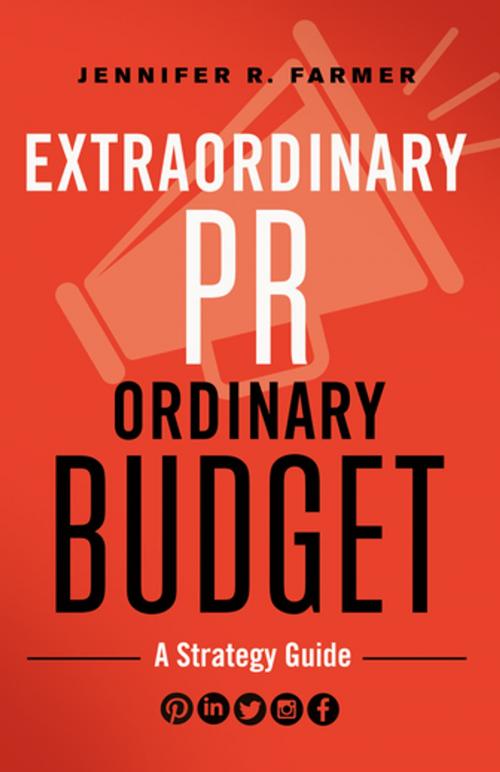 Cover of the book Extraordinary PR, Ordinary Budget by Jennifer R. Farmer, Berrett-Koehler Publishers