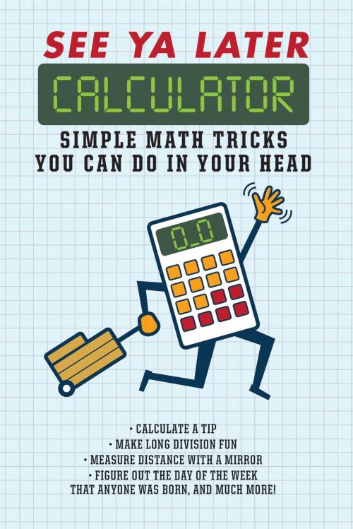 Cover of the book See Ya Later Calculator by Editors of Portable Press, Portable Press
