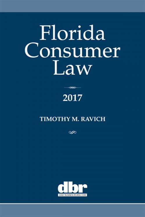 Cover of the book Florida Consumer Law 2017 by Timothy M. Ravich, ALM Media Properties, LLC