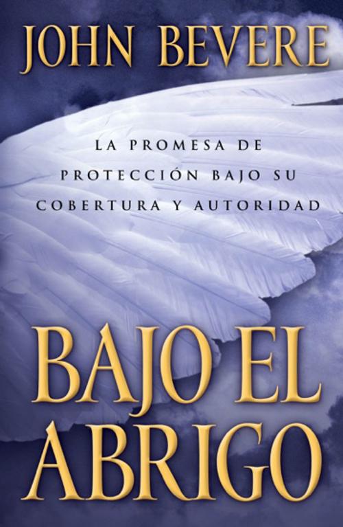 Cover of the book Bajo el abrigo by John Bevere, Charisma House