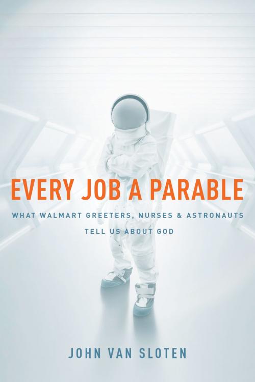 Cover of the book Every Job a Parable by John Van Sloten, The Navigators