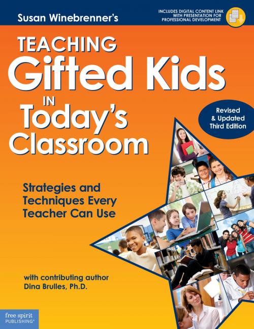 Cover of the book Teaching Gifted Kids in Today's Classroom by Susan Winebrenner, M.S., Dina Brulles, Ph.D., Free Spirit Publishing