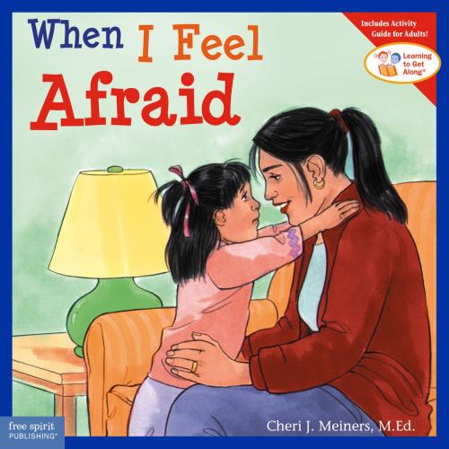 Cover of the book When I Feel Afraid by Cheri J. Meiners, M.Ed., Free Spirit Publishing