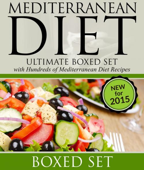 Cover of the book Mediterranean Diet: Ultimate Boxed Set with Hundreds of Mediterranean Diet Recipes: 3 Books In 1 Boxed Set by Speedy Publishing, Speedy Publishing LLC