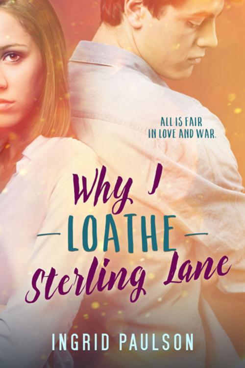Cover of the book Why I Loathe Sterling Lane by Ingrid Paulson, Entangled Publishing, LLC