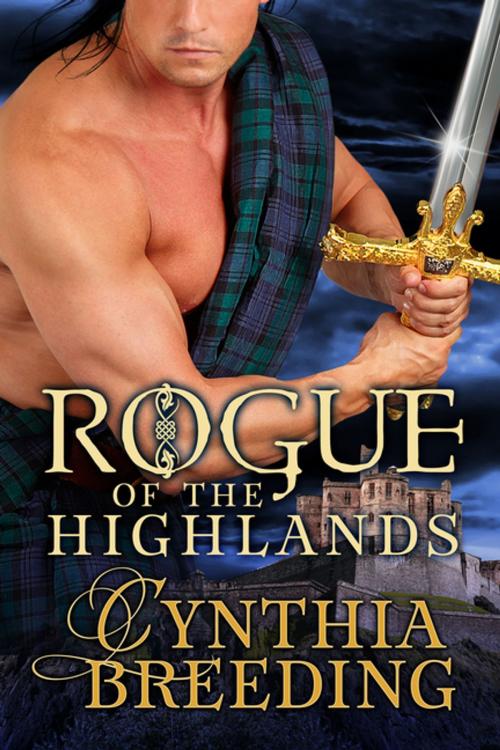 Cover of the book Rogue of the Highlands by Cynthia Breeding, Entangled Publishing, LLC