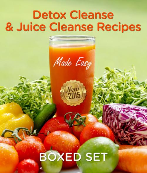 Cover of the book Detox Cleanse & Juice Cleanse Recipes Made Easy: Smoothies and Juicing Recipes by Speedy Publishing, Speedy Publishing LLC