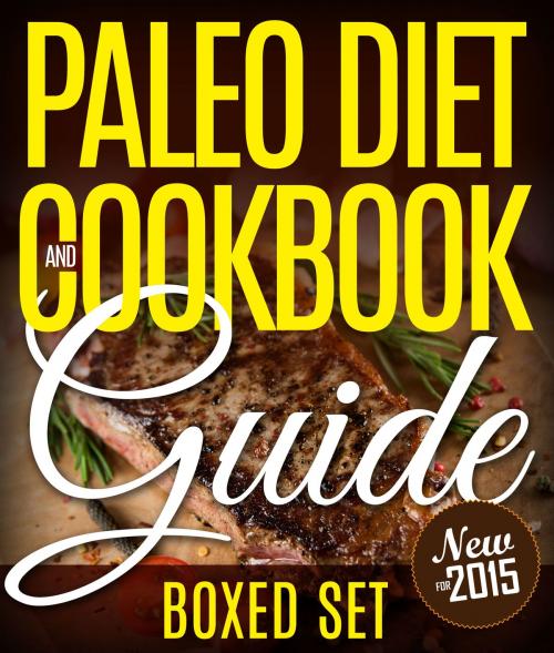 Cover of the book Paleo Diet Cookbook and Guide (Boxed Set): 3 Books In 1 Paleo Diet Plan Cookbook for Beginners With Over 70 Recipes by Speedy Publishing, Speedy Publishing LLC