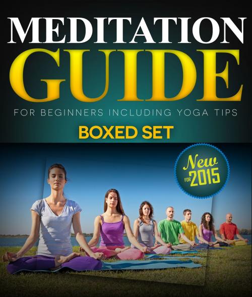 Cover of the book Meditation Guide for Beginners Including Yoga Tips (Boxed Set): Meditation and Mindfulness Training by Speedy Publishing, Speedy Publishing LLC