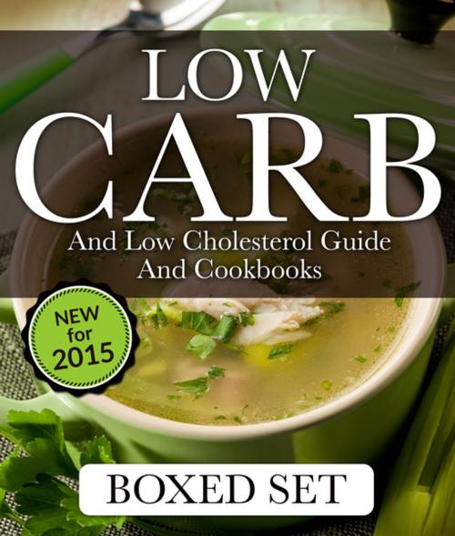 Cover of the book Low Carb and Low Cholesterol Guide and Cookbooks (Boxed Set): 3 Books In 1 Low Carb and Cholesterol Guide and Recipe Cookbooks by Speedy Publishing, Speedy Publishing LLC