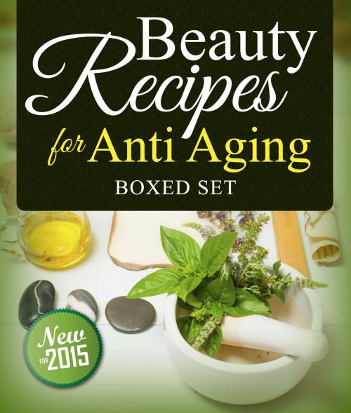 Cover of the book Beauty Recipes for Anti Aging (Boxed Set) by Speedy Publishing, Speedy Publishing LLC