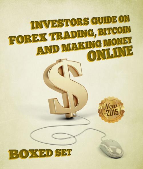 Cover of the book Investors Guide On Forex Trading, Bitcoin and Making Money Online: Currency Trading Strategies and Digital Cryptocurrencies for Bitcoin Buying and Selling by Speedy Publishing, Speedy Publishing LLC