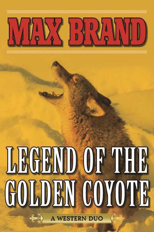 Cover of the book Legend of the Golden Coyote by Max Brand, Skyhorse