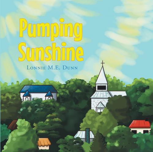 Cover of the book Pumping Sunshine by Lonnie M. E. Dunn, Christian Faith Publishing