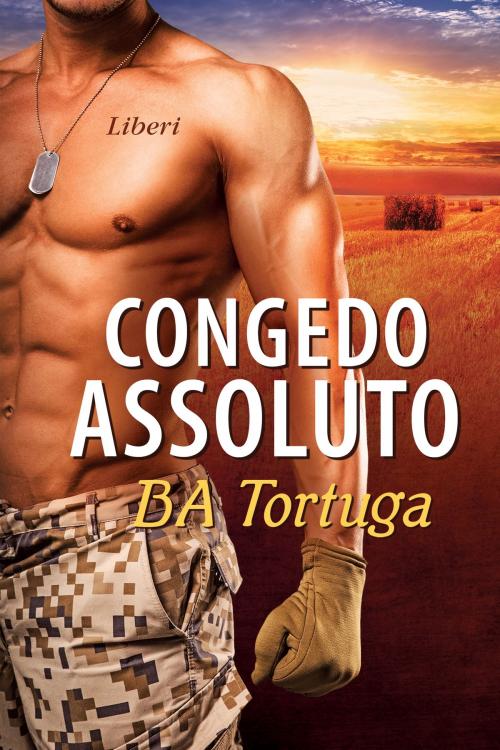 Cover of the book Congedo assoluto by BA Tortuga, Dreamspinner Press