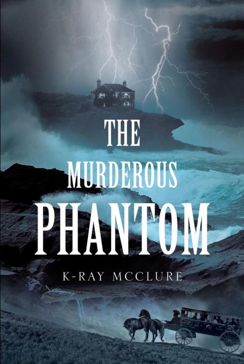 Cover of the book The Murderous Phantom by K-Ray McClure, Page Publishing, Inc.