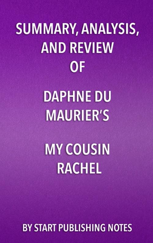 Cover of the book Summary, Analysis, and Review of Daphne du Maurier’s My Cousin Rachel by Start Publishing Notes, Start Publishing Notes