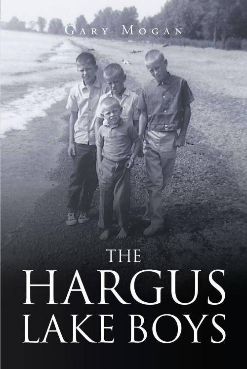 Cover of the book The Hargus Lake Boys by Gary Mogan, Page Publishing, Inc.