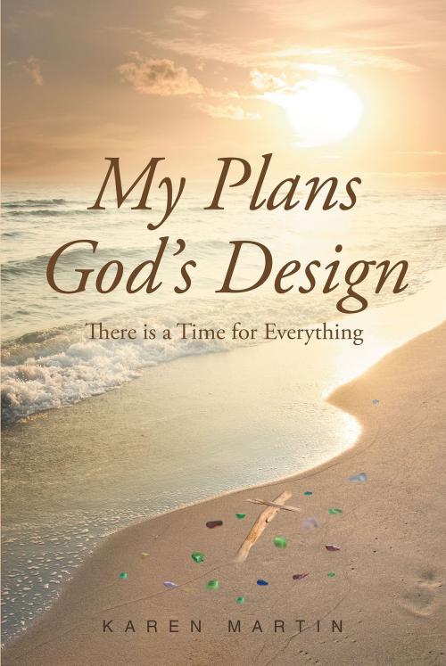 Cover of the book My Plans, God's Design by Karen Martin, Christian Faith Publishing
