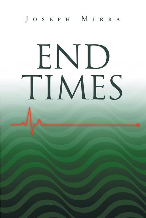 Cover of the book End Times by Joseph Mirra, Christian Faith Publishing