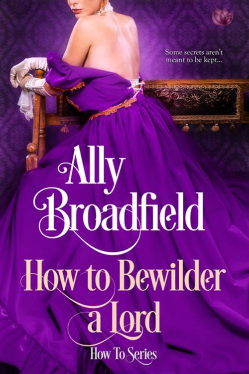 Cover of the book How to Bewilder a Lord by Ally Broadfield, Entangled Publishing, LLC