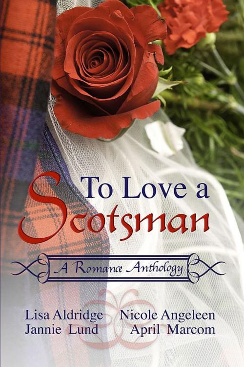 Cover of the book To Love a Scotsman by Lisa Aldridge, Nicole Angeleen, Jannie Lund, April Marcom, Melange Books, LLC
