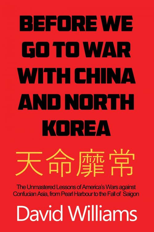 Cover of the book Before We Go to War with China and North Korea by David Williams, Accent Press