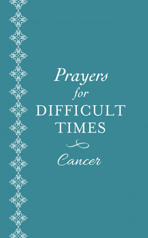 Cover of the book Prayers for Difficult Times: Cancer by Ellyn Sanna, Barbour Publishing, Inc.