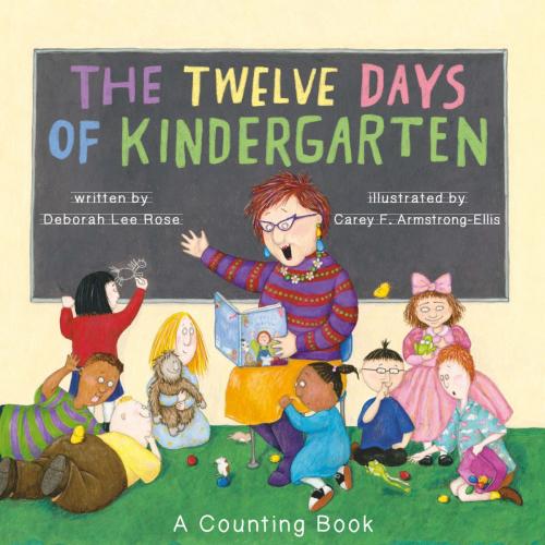Cover of the book The Twelve Days of Kindergarten by Deborah Lee Rose, ABRAMS