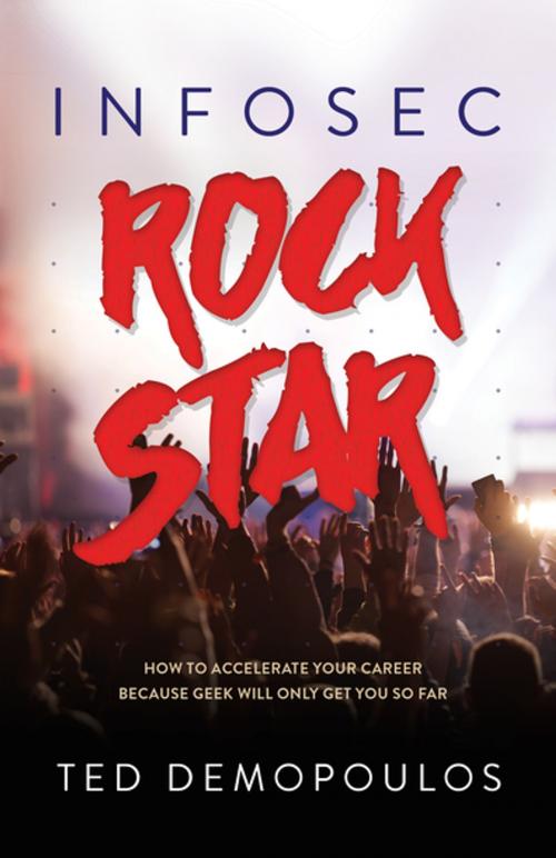 Cover of the book Infosec Rock Star by Ted Demopoulos, Morgan James Publishing