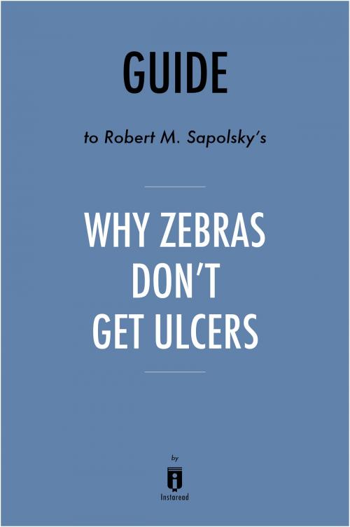 Cover of the book Guide to Robert M. Sapolsky’s Why Zebras Don’t Get Ulcers by Instaread by Instaread, Instaread