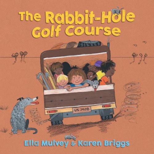 Cover of the book The Rabbit-Hole Golf Course by Ella Mulvey, Karen Briggs, Allen & Unwin