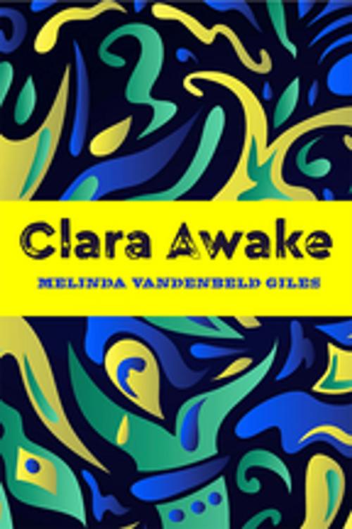 Cover of the book Clara Awake by Melinda Vandenbeld Giles, Inanna Publications