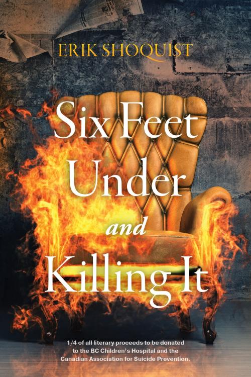 Cover of the book Six Feet Under and Killing It by Erik Shoquist, Tellwell Talent