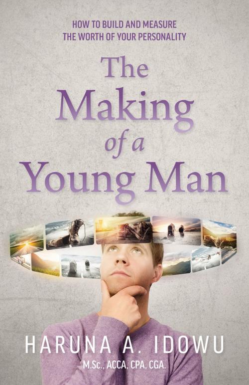 Cover of the book The Making of a Young Man by Haruna A. Idowu, Tellwell Talent