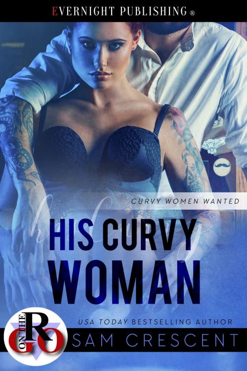 Cover of the book His Curvy Woman by Sam Crescent, Evernight Publishing