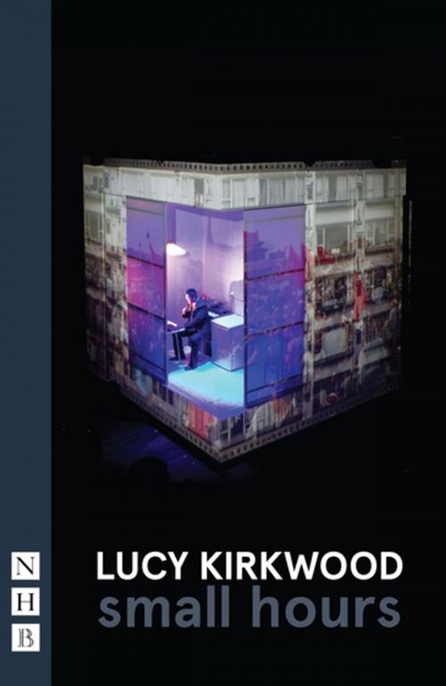 Cover of the book small hours (NHB Modern Plays) by Lucy Kirkwood, Ed Hime, Nick Hern Books