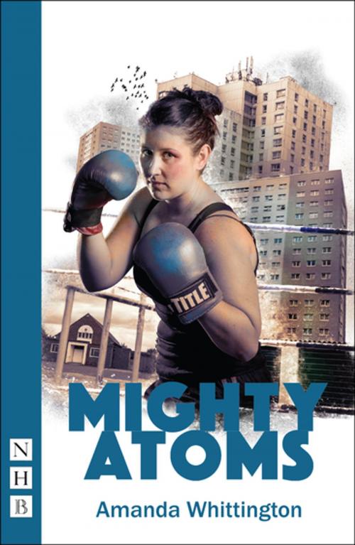 Cover of the book Mighty Atoms (NHB Modern Plays) by Amanda Whittington, Nick Hern Books