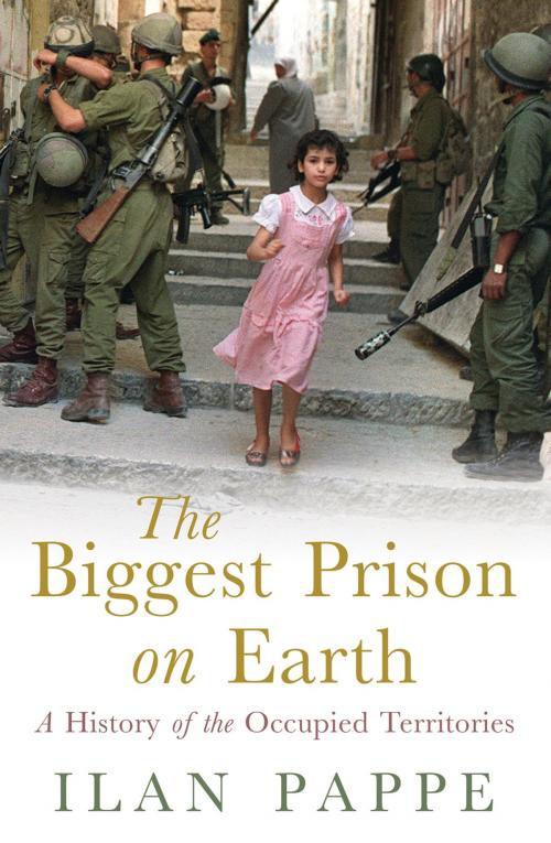 Cover of the book The Biggest Prison on Earth by Ilan Pappe, Oneworld Publications