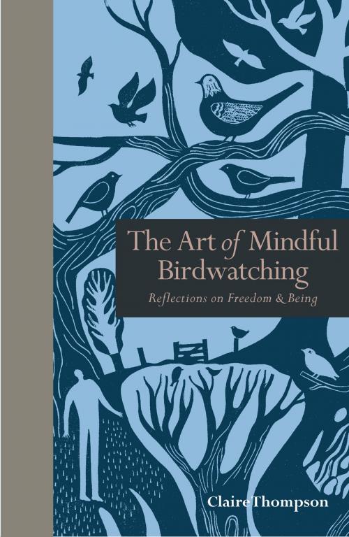 Cover of the book The Art of Mindful Birdwatching by Claire Thompson, Ivy Press