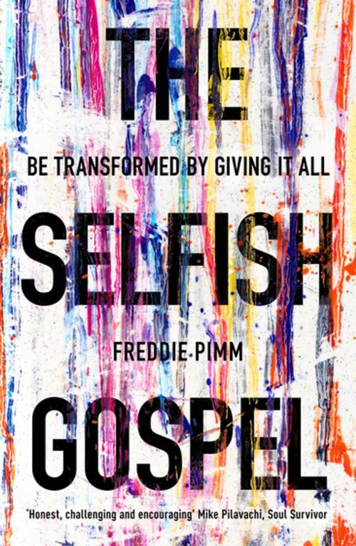 Cover of the book The Selfish Gospel by Freddie Pimm, IVP